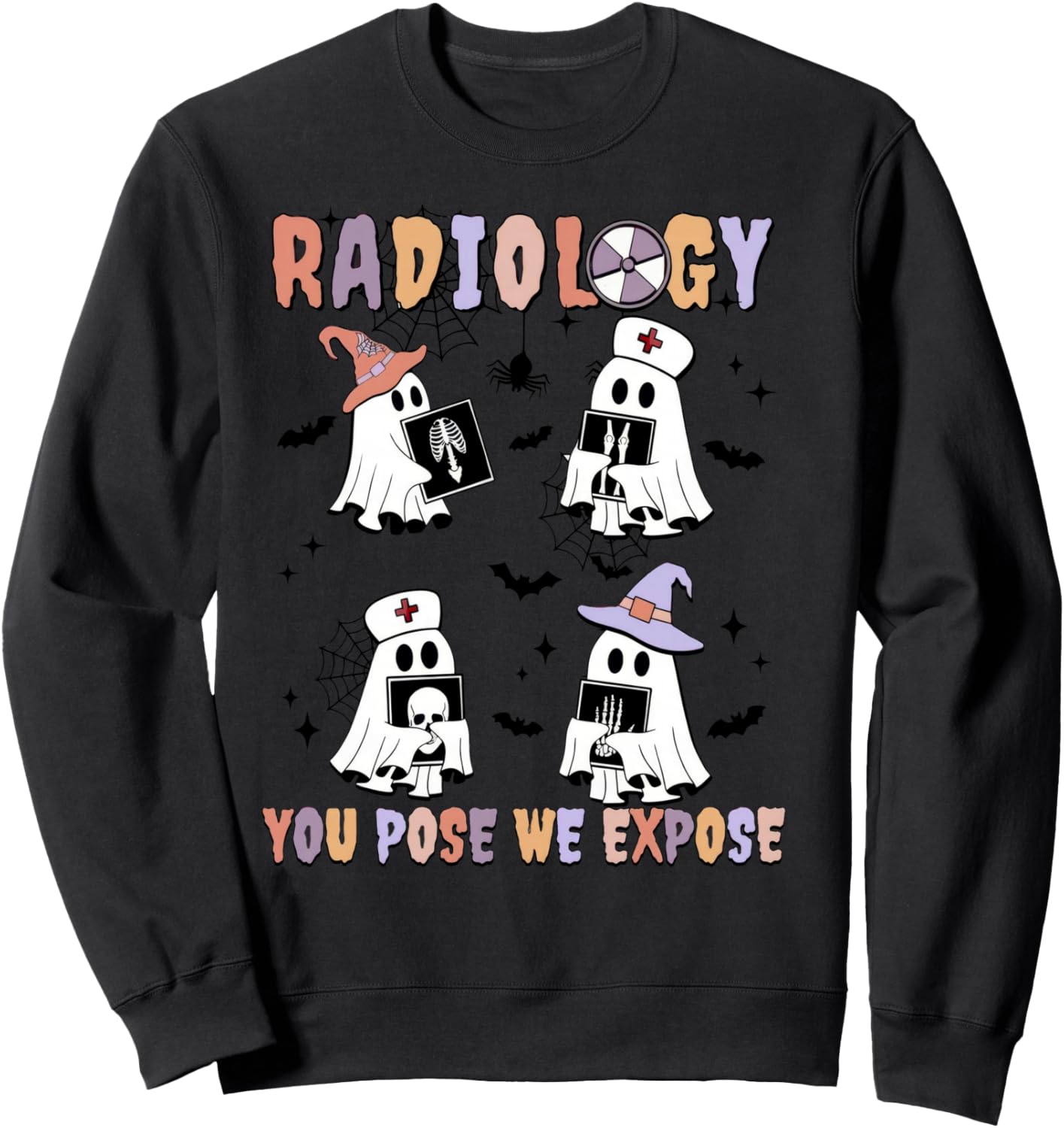 Radiology You Pose We Expose Halloween Ghost Rad Tech X-ray Sweatshirt - Sweatshirt | Black
