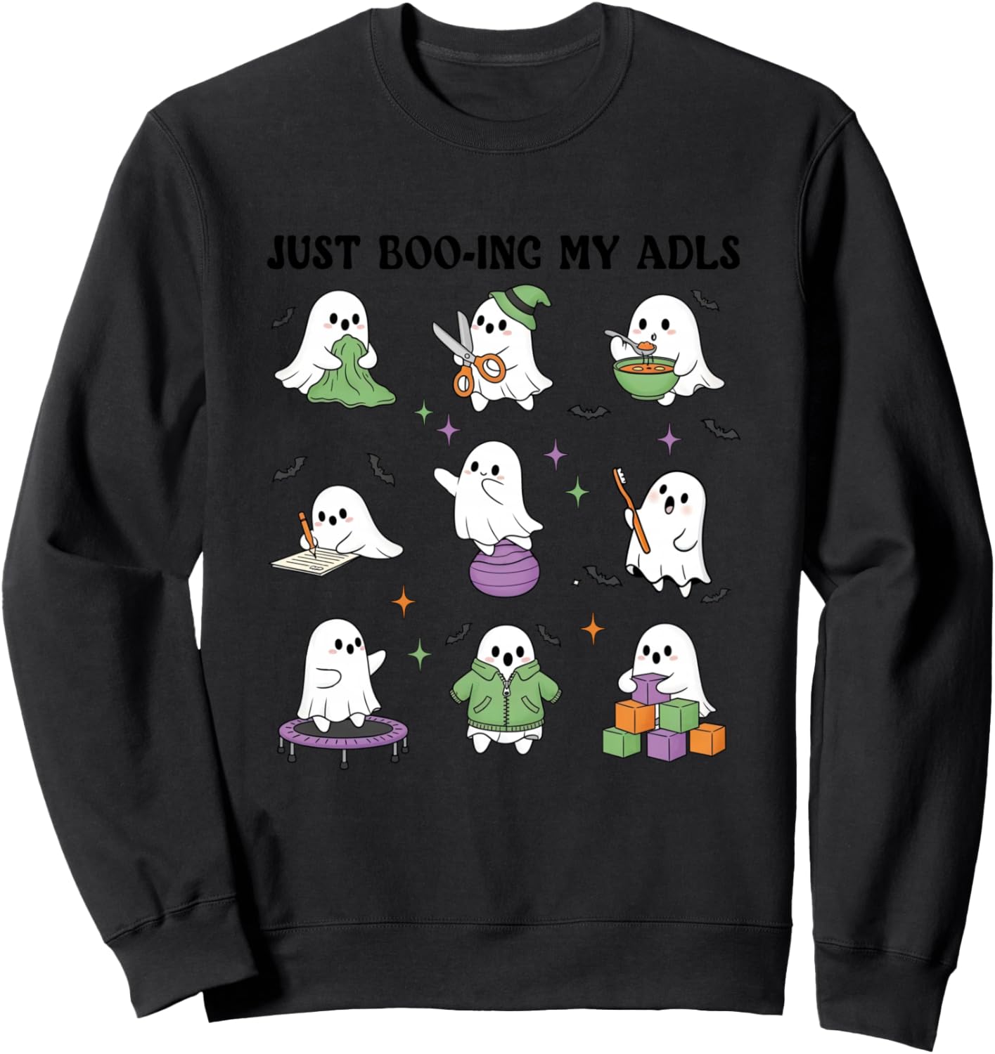 Just Boo-ing My ADLS Ghost Halloween Occupational Therapy OT Sweatshirt - Sweatshirt | Black