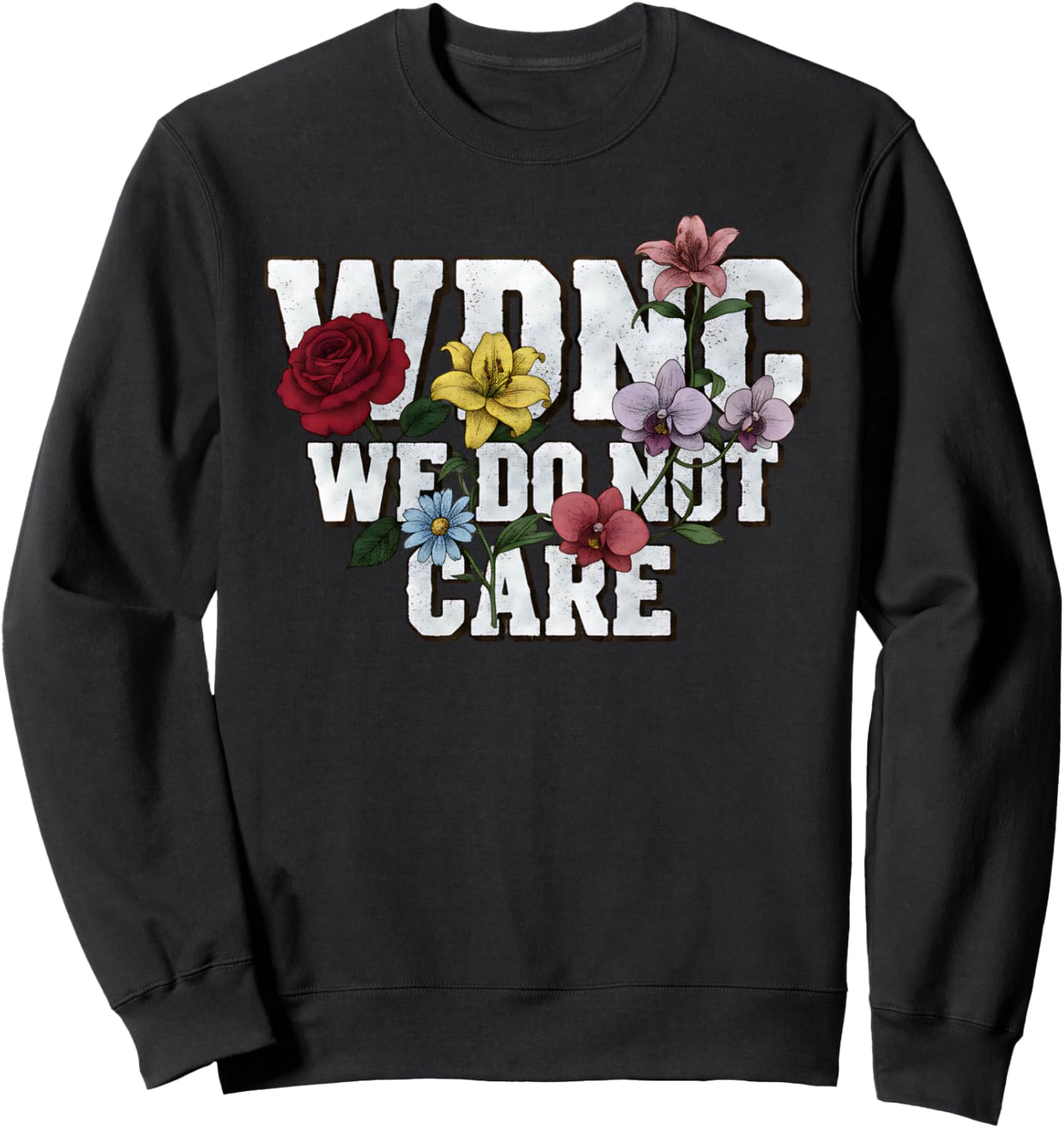 Funny Sarcastic Floral WDNC Women We Do Not Care Club WDNC Sweatshirt - Sweatshirt | Black