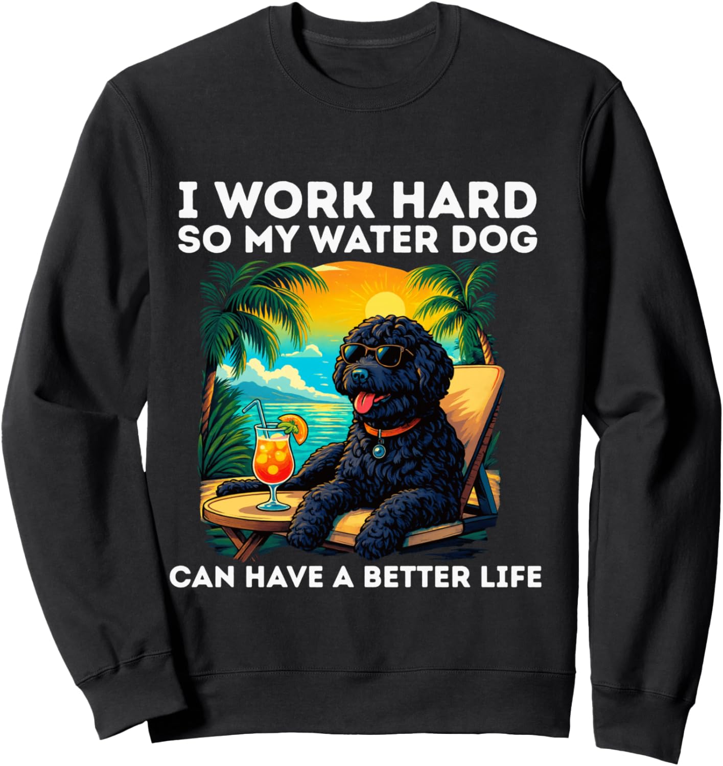 Funny Portuguese Water Dog I Work Hard Water Dog Lovers Sweatshirt - Sweatshirt | Black