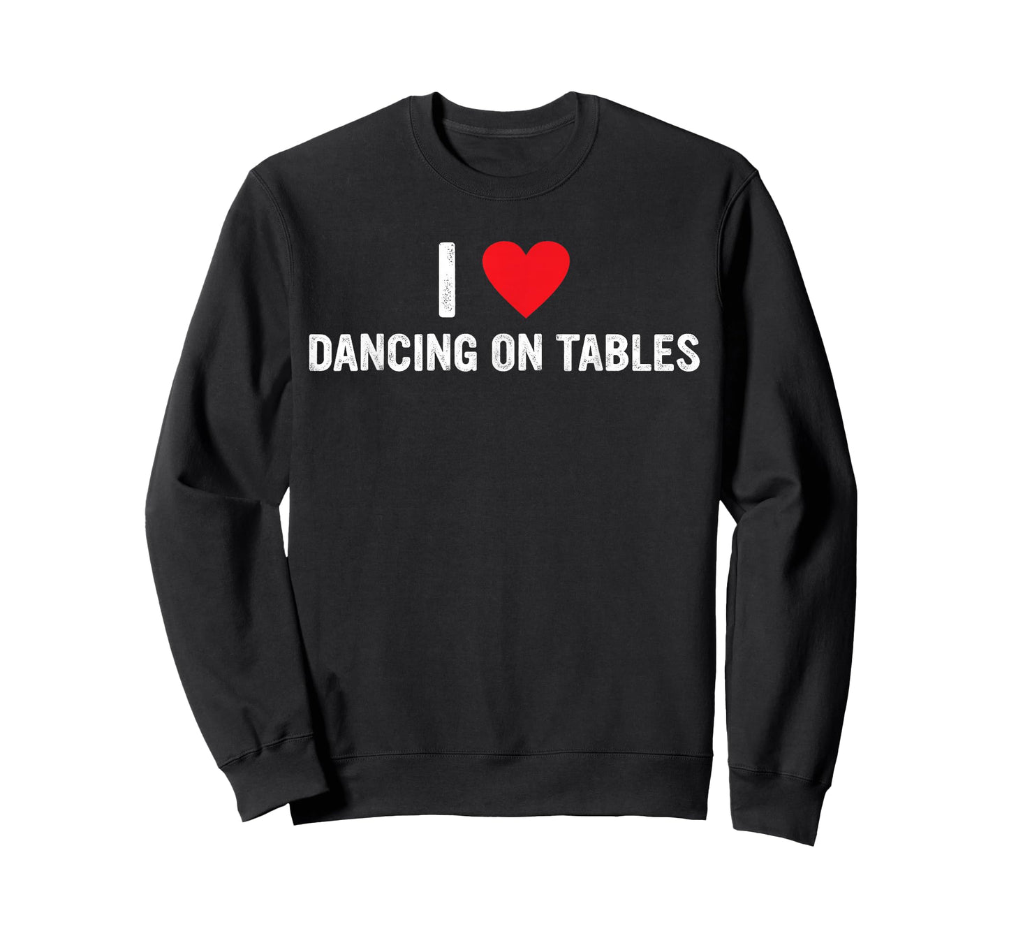 I Love Dancing On Tables Design T-Shirt