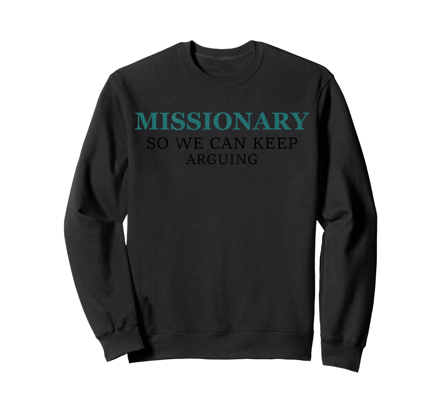 Funny Missionary So We Can Keep Arguing T-Shirt