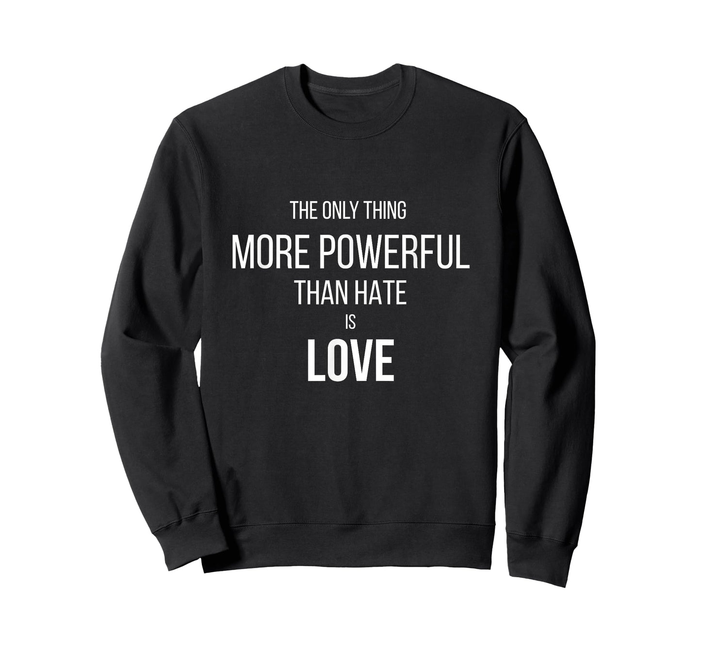 The Only Thing More Powerful Than Hate is Love T-Shirt