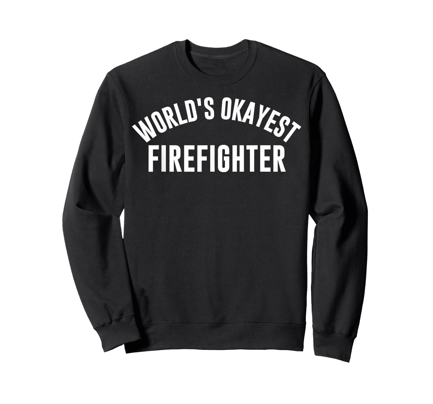 World's Okayest Firefighter, Fireman, Best Firefighter Ever T-Shirt