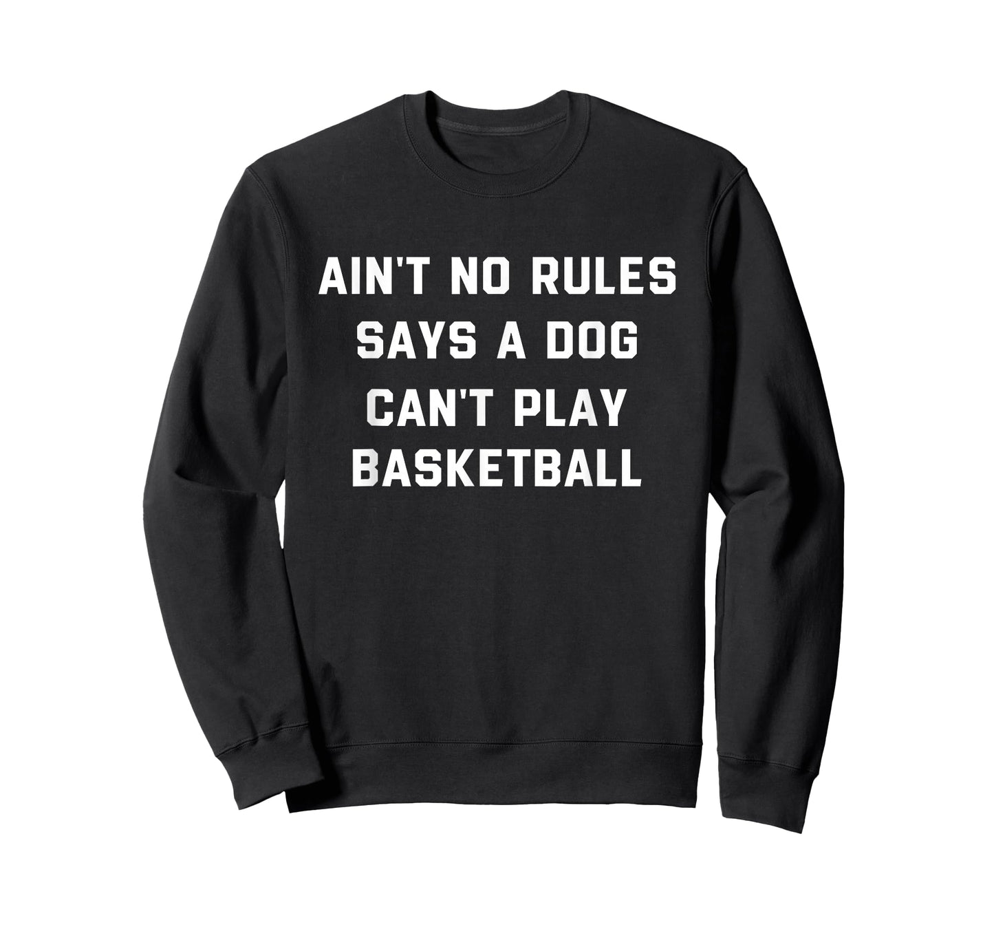 Ain’t No Rules Says A Dog Can’t Play Basketball Funny Lover T-Shirt