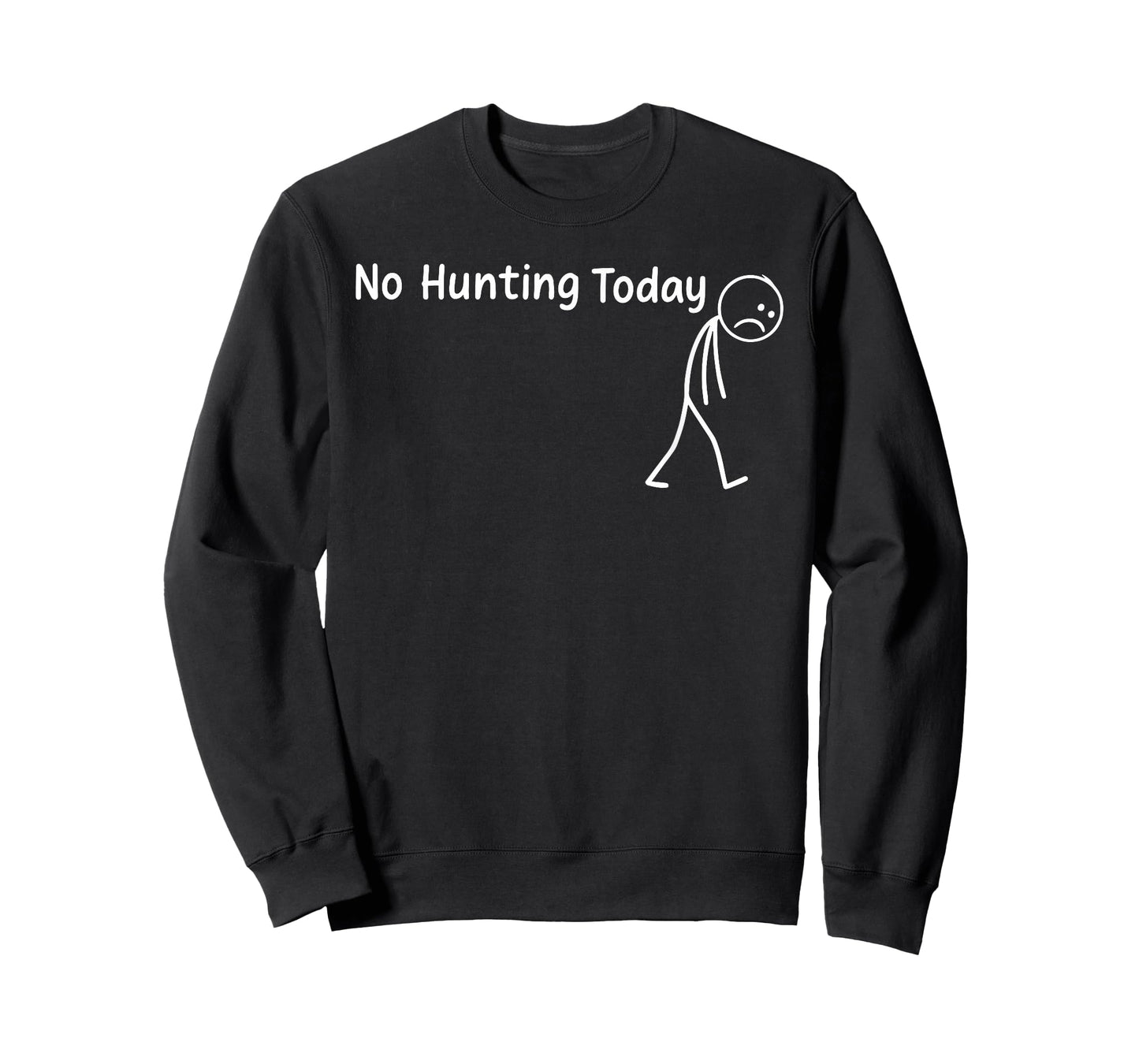 No Hunting Today Funny Sad Stickman Men Hunters Hunting T-Shirt