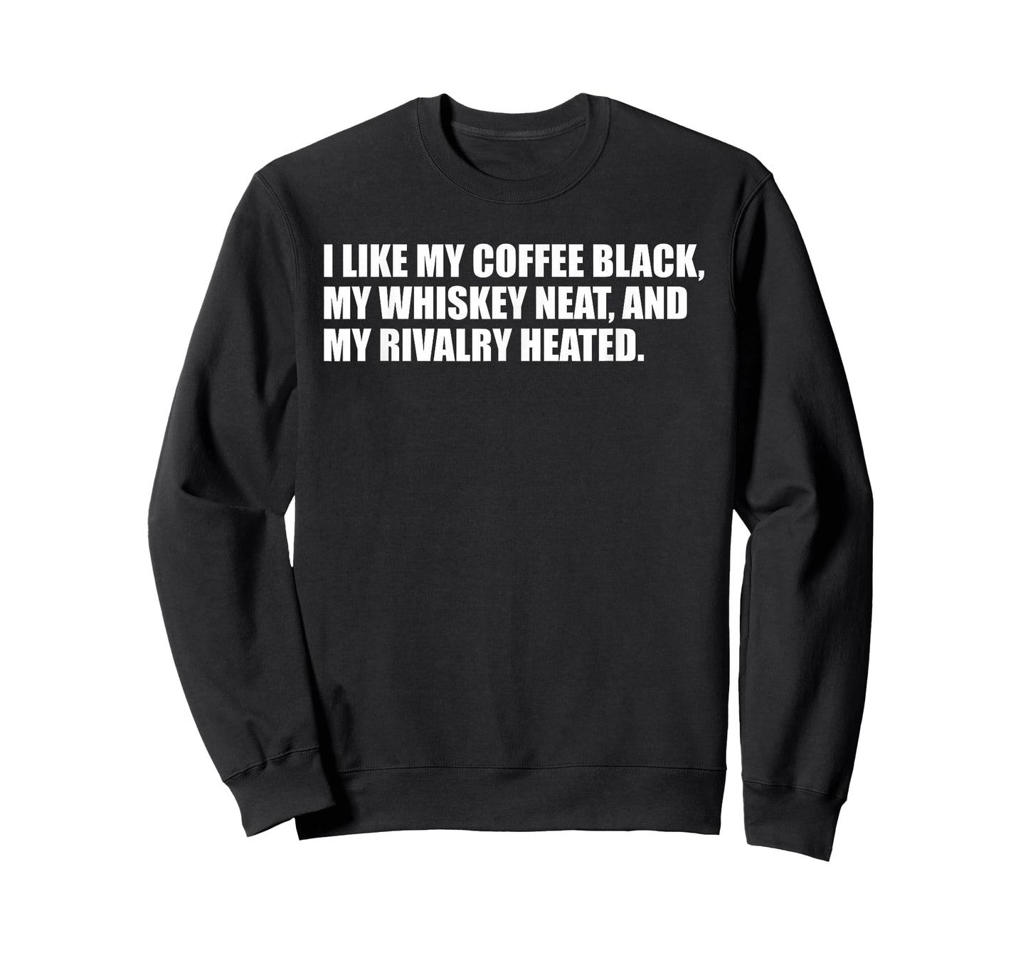 I Like My Coffee Black Whiskey Neat Rivalry Heated Funny Pun T-Shirt