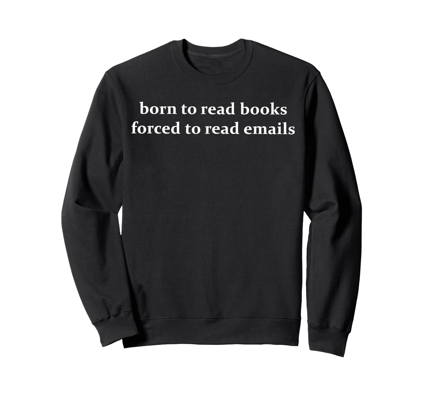 Born to Read Books Forced to Read Emails Funny Office Quote T-Shirt