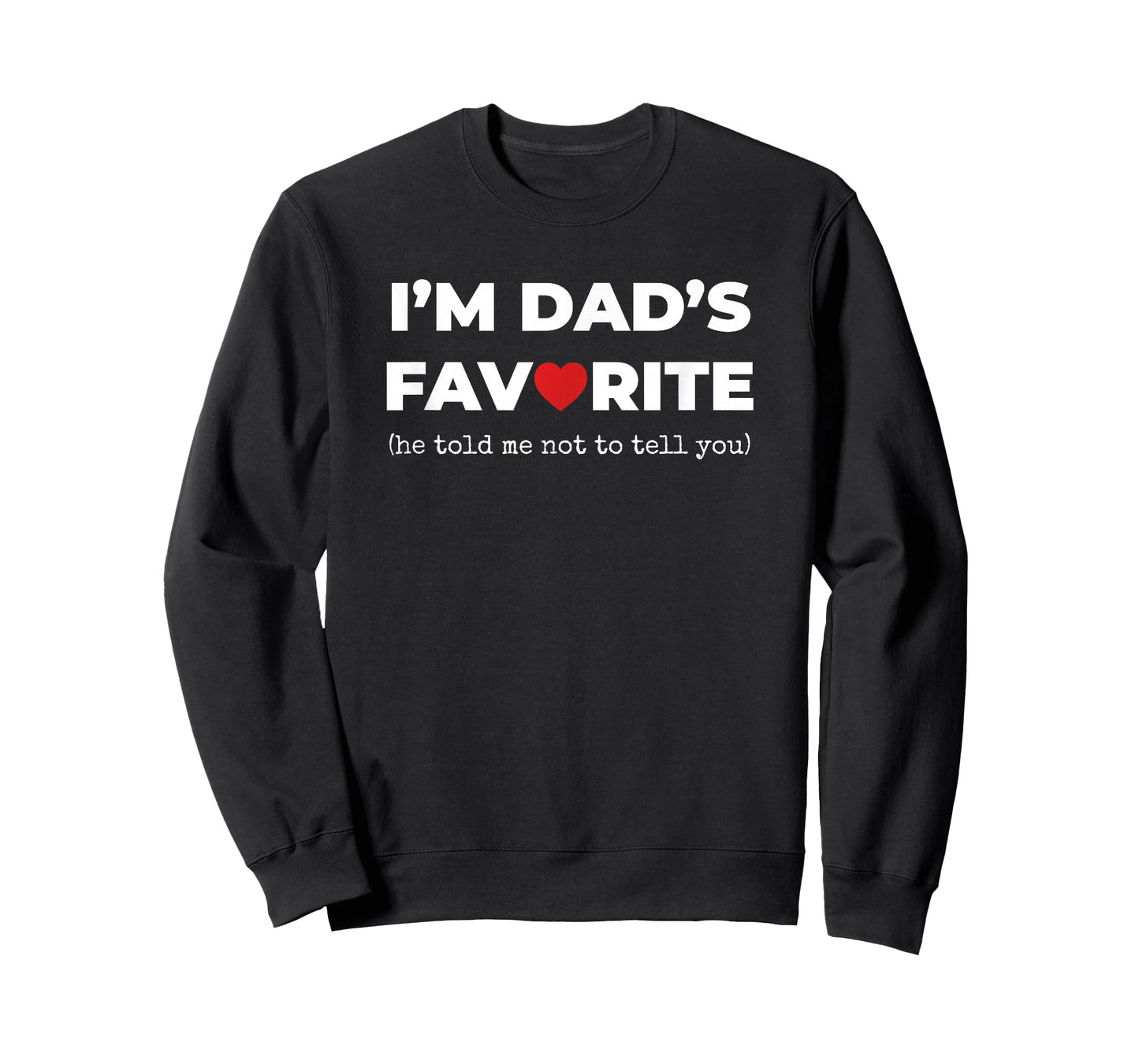 Funny Moms Favorite Son Daughter I'm Dad's Favorite T-Shirt