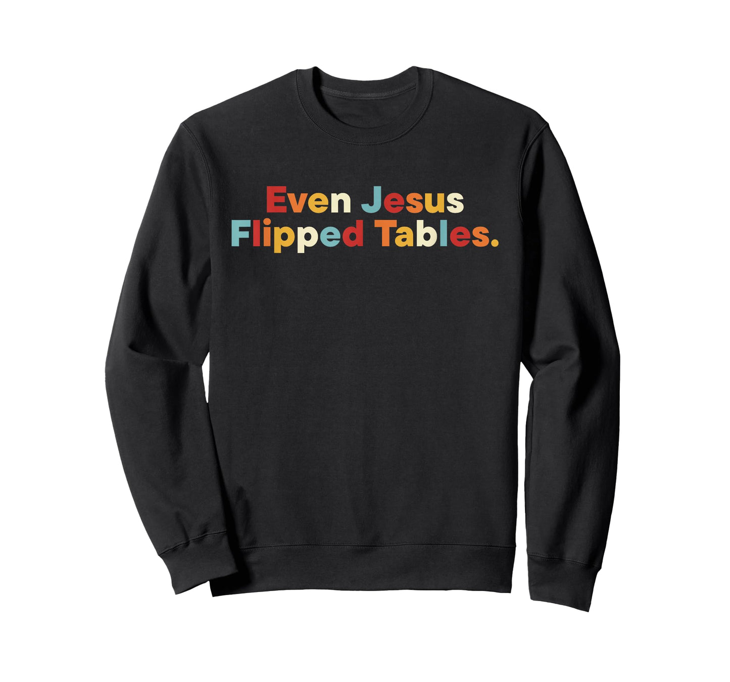 Even Jesus Flipped Tables Retro Quote T-Shirt