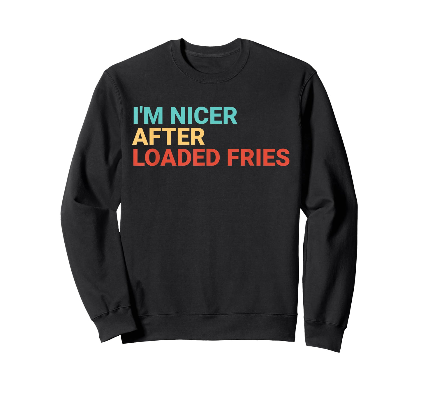 Retro I'm Nicer After Loaded Fries Lover Funny T-Shirt