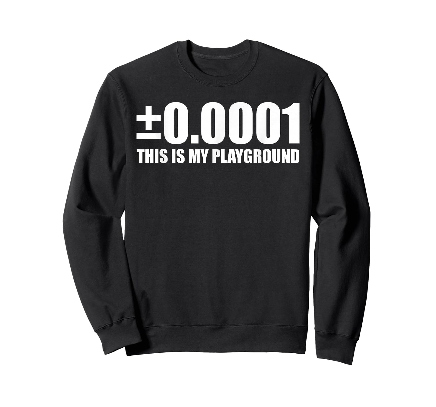 ±0.0001 This is My Playground Machinist Engineering Humor T-Shirt
