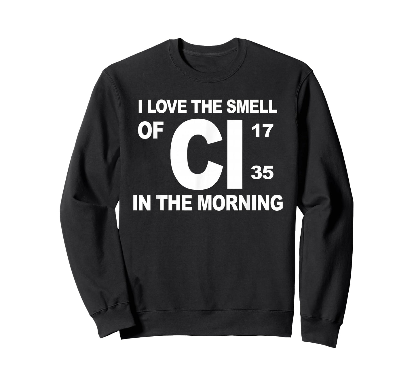 I Love The Smell of Cl in The Morning T-Shirt