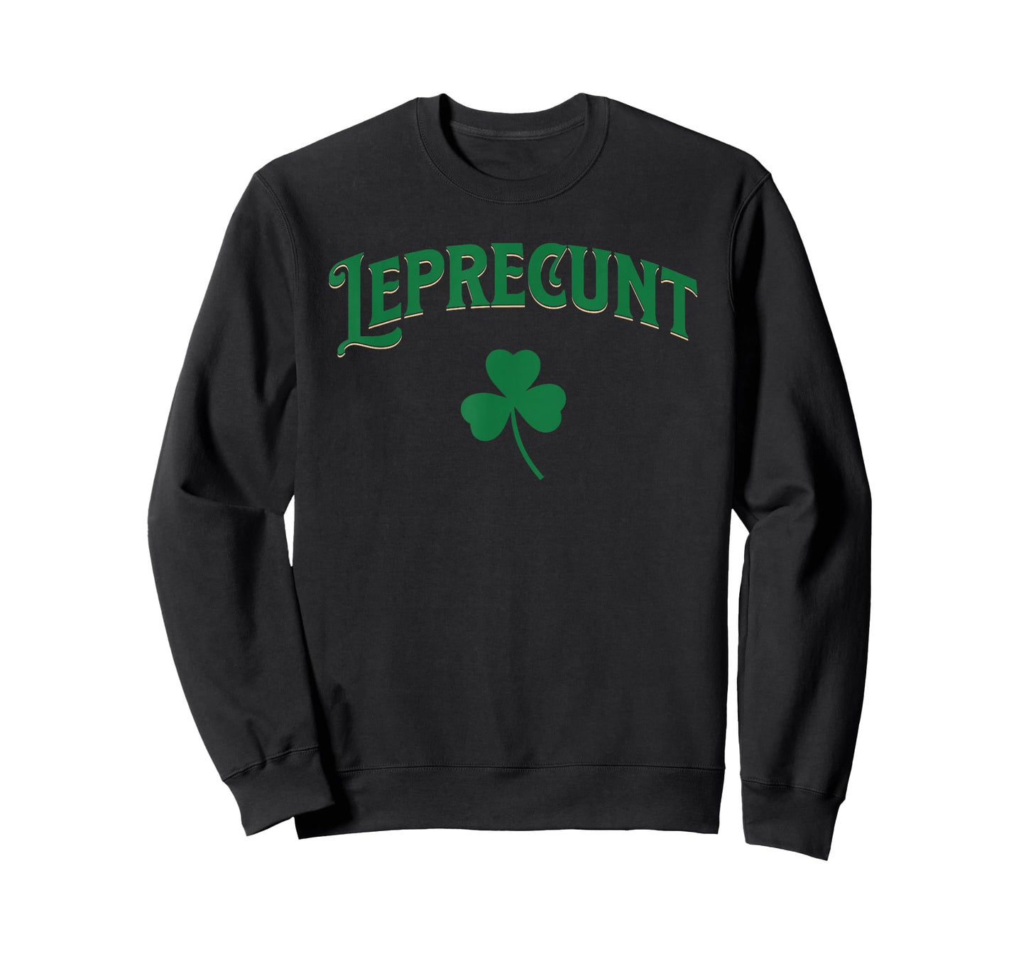 Leprecunt Funny Shamrock Irish Parody St Patricks Day Design T-Shirt