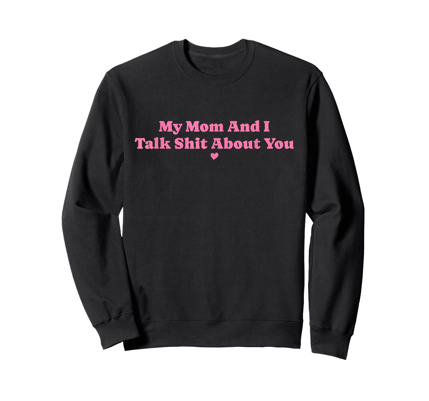 My Mother and I Talk Shit About You Funny Mom Matching T-Shirt
