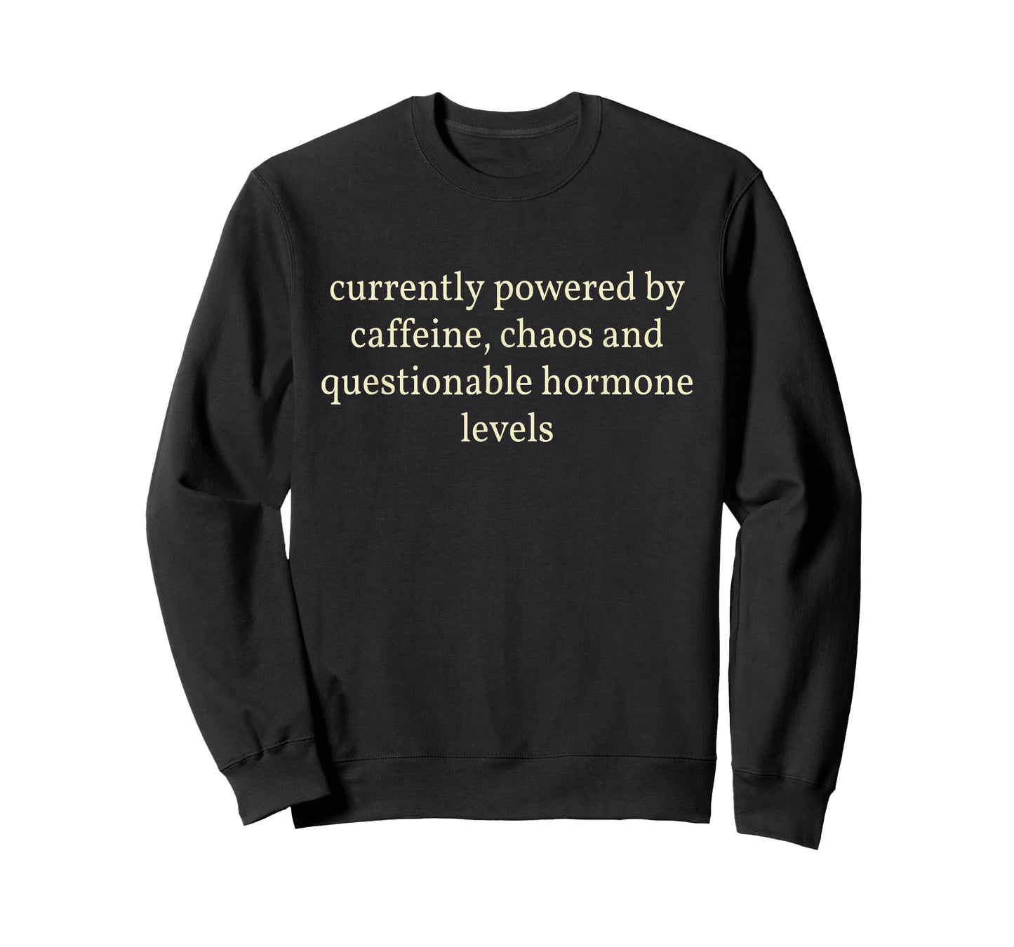 Currently Powered by Caffeine Chaos and Questionable Hormone T-Shirt