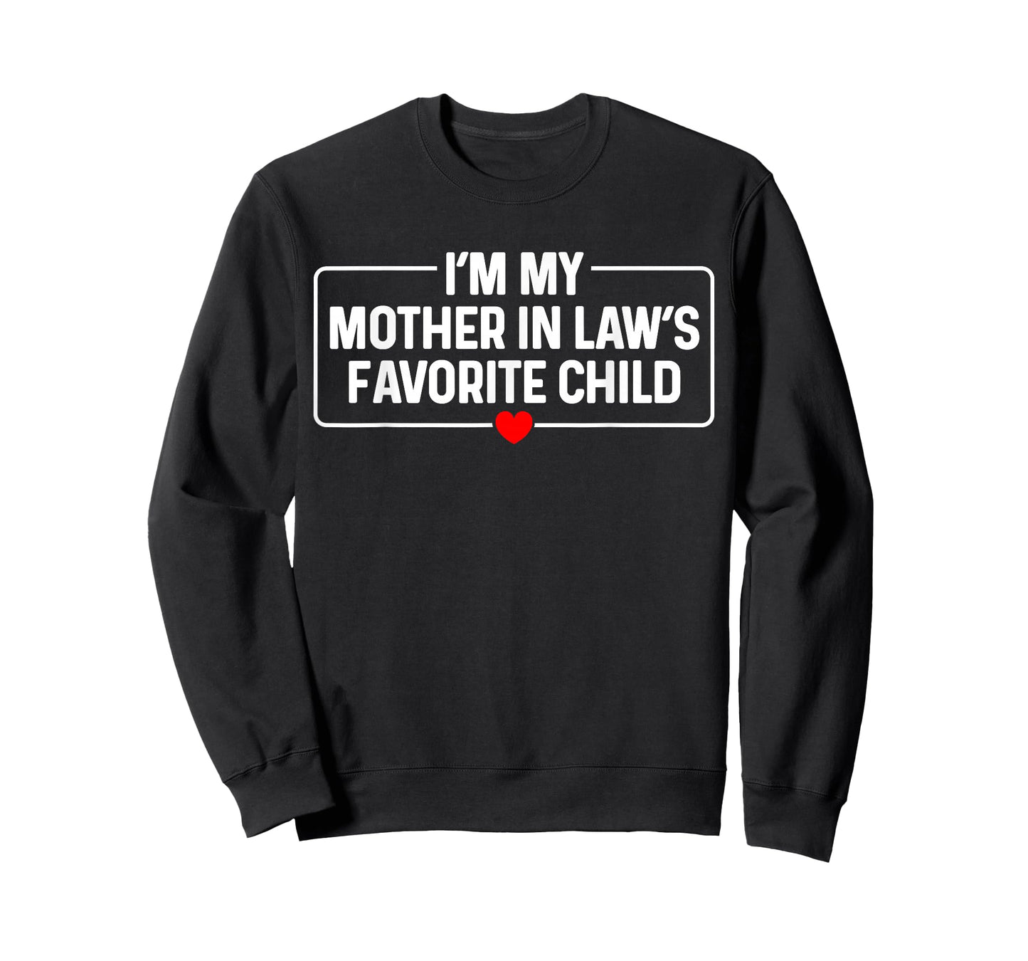 I'm My Mother in Law's Favorite Child with Heart T-Shirt