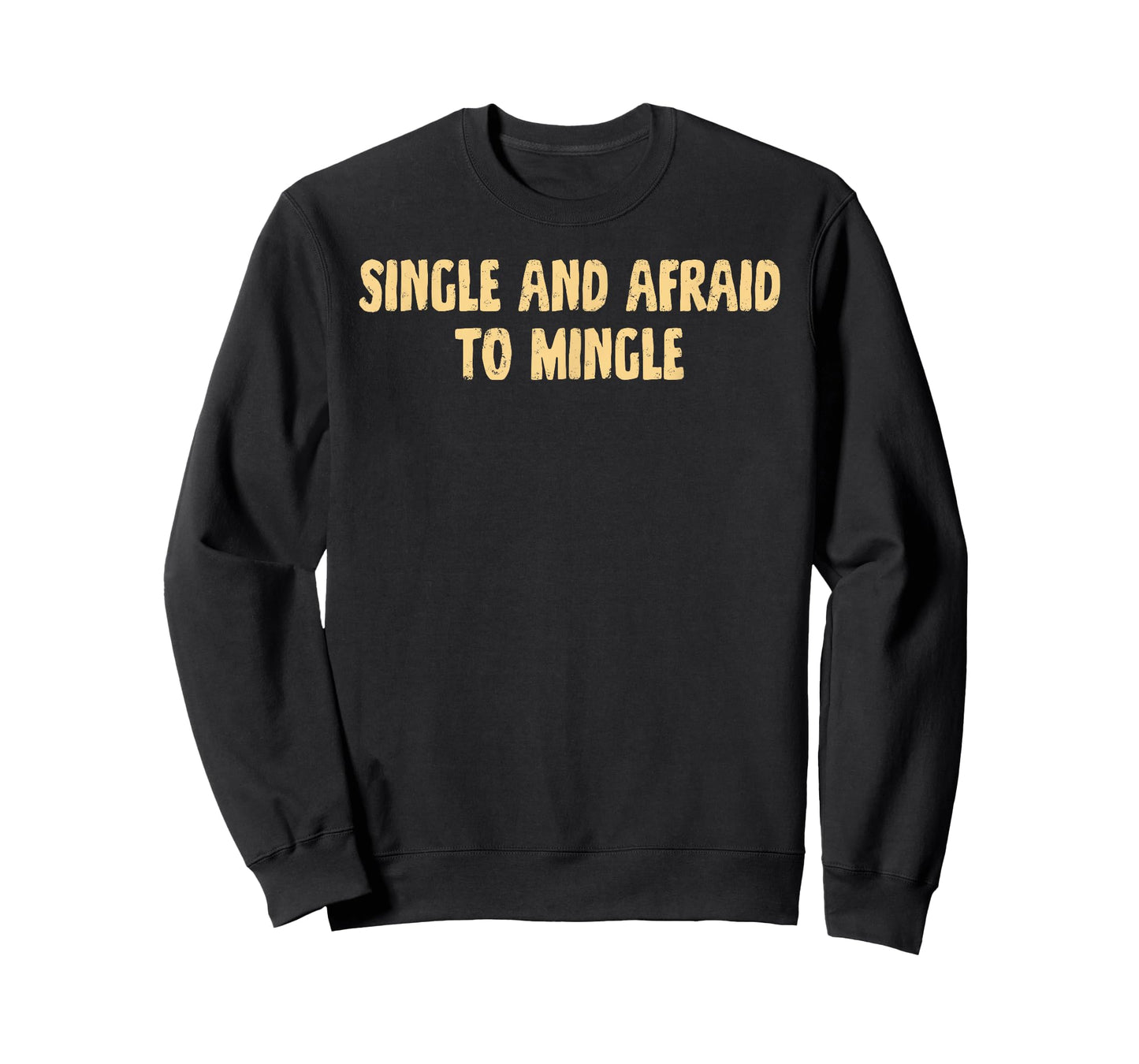 Single, and Afraid, to Mingle, Love, Cute T-Shirt
