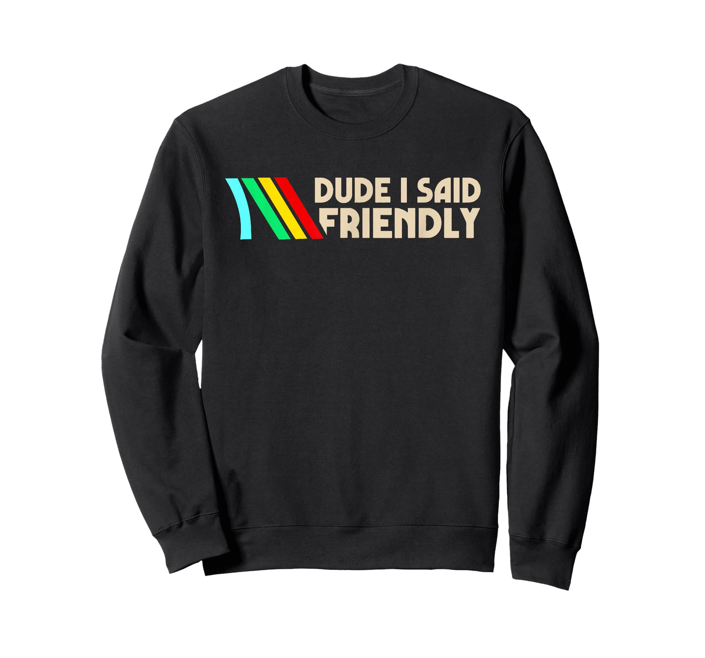Dude I Said Friendly Funny Vintage Retro Saying Quote Men T-Shirt