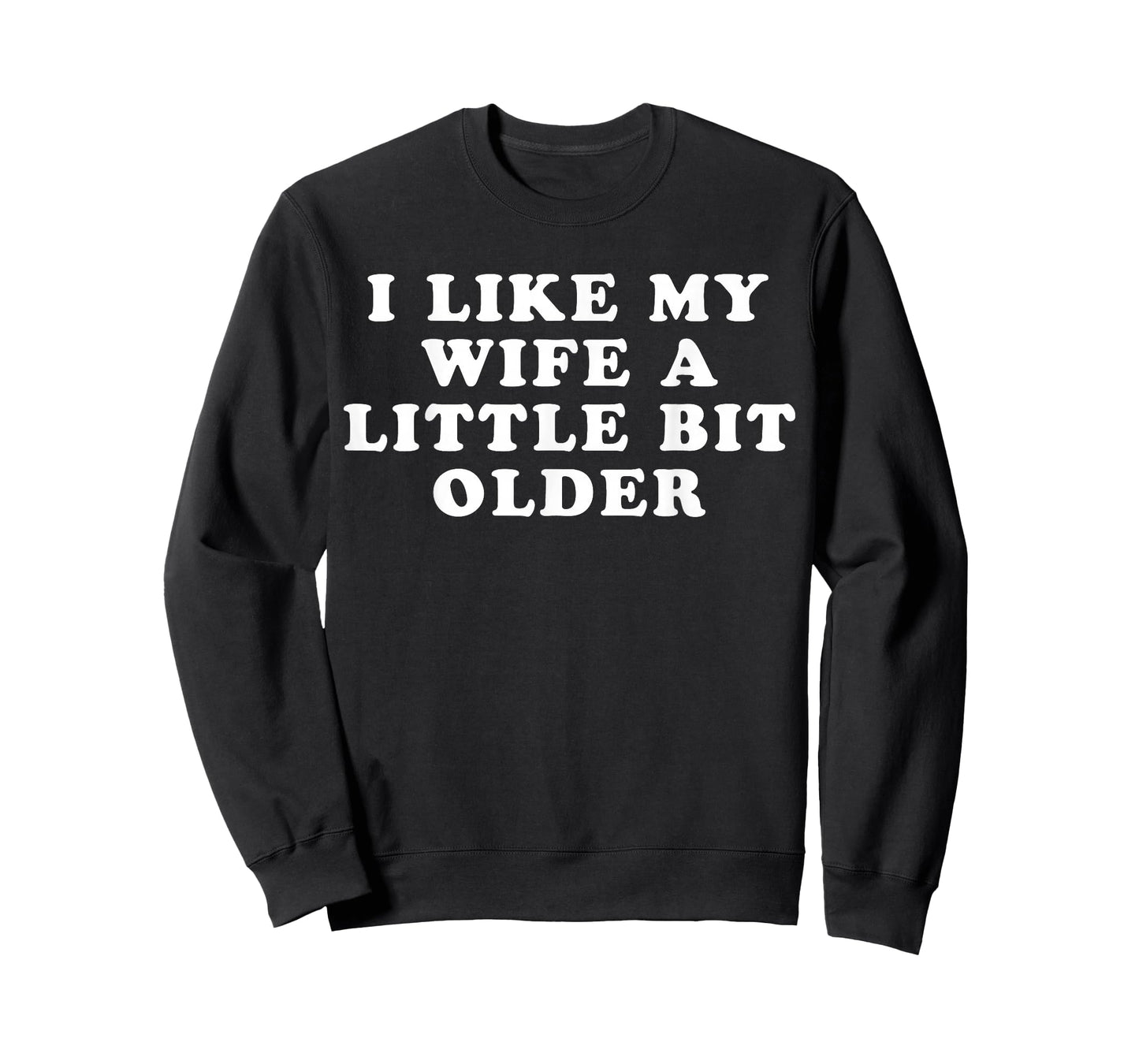 i Like My Wife a Little bit Older T-Shirt