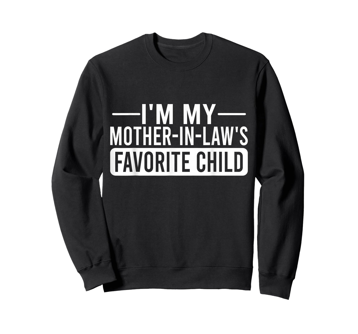 I'm My Mother in Law's Favorite Child Funny Family Humor T-Shirt