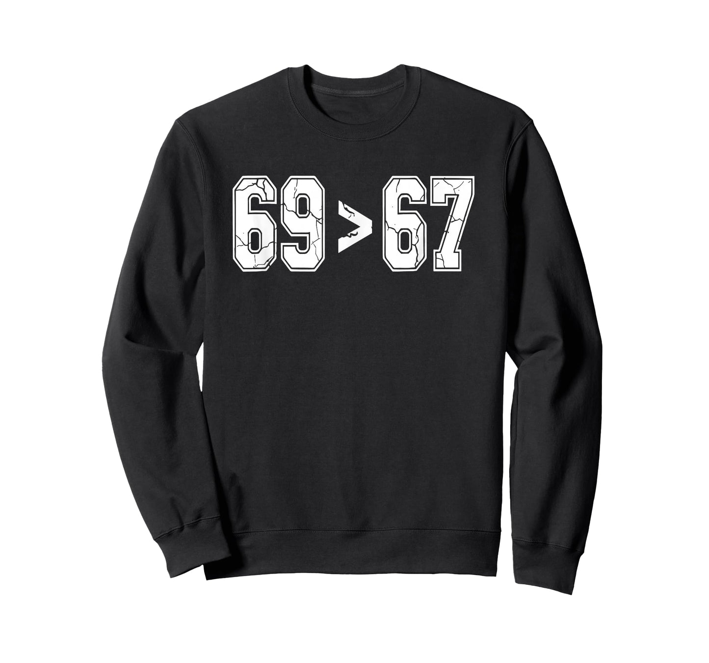 Sixty Nine is Greater Than Sixty Seven | Funny Gen X T-Shirt