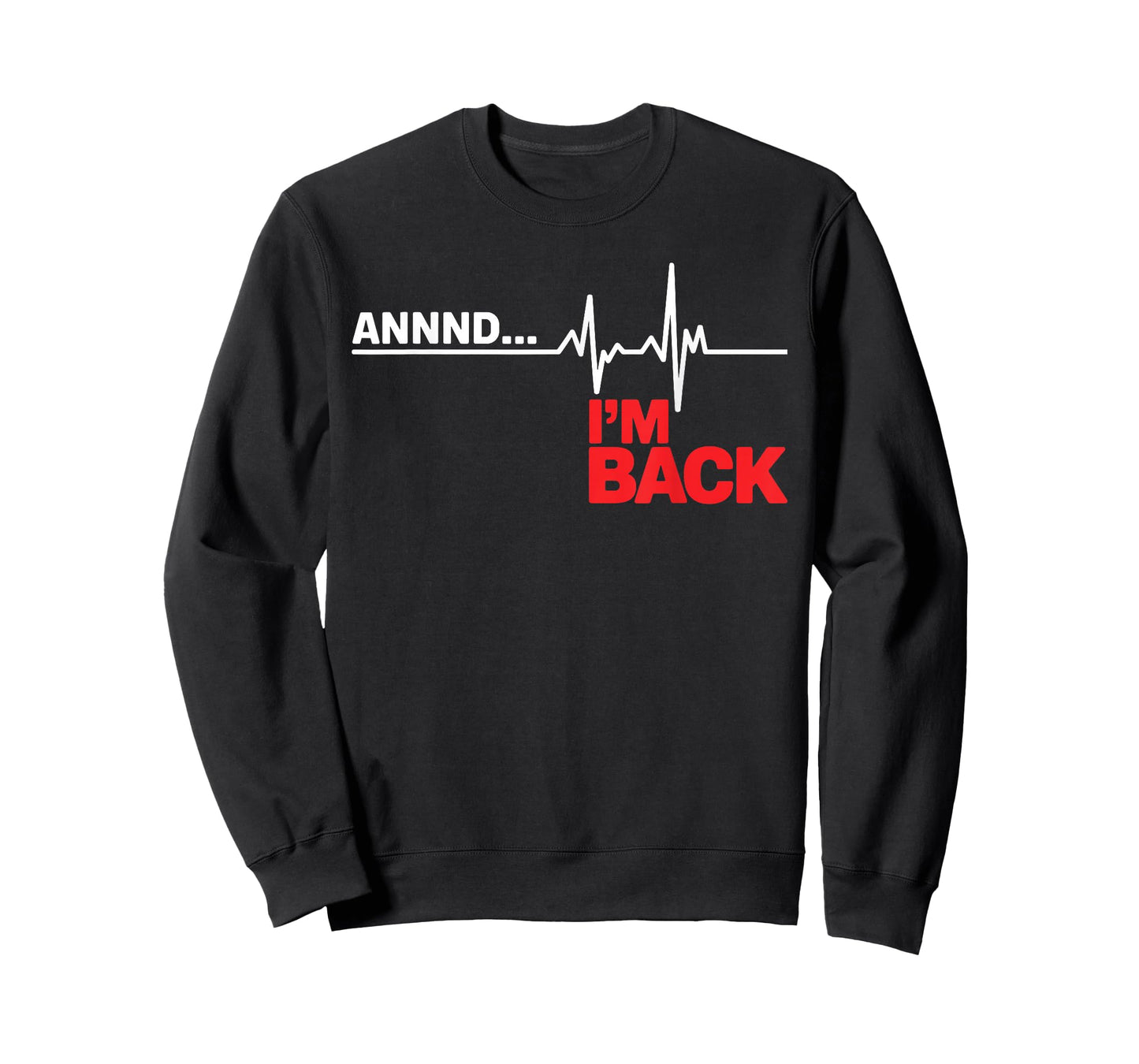 Annnd I'm Back Open Heart Surgery Survivor Heartbeats EKG T-Shirt