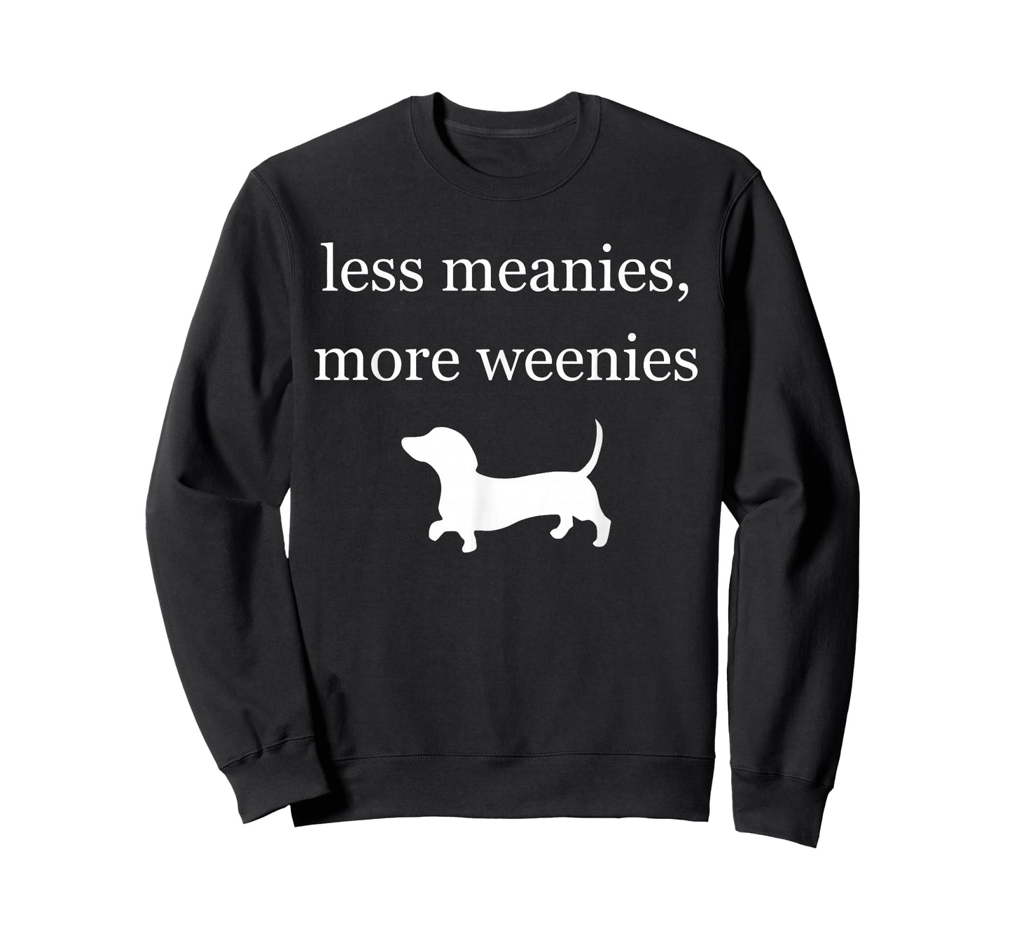 Less Meanies More Weenies Funny Dachshund Quote T-Shirt
