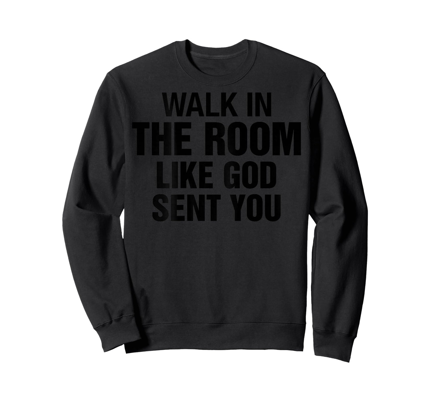 Walk in The Room Like Christian God Sent You Saying On Back T-Shirt