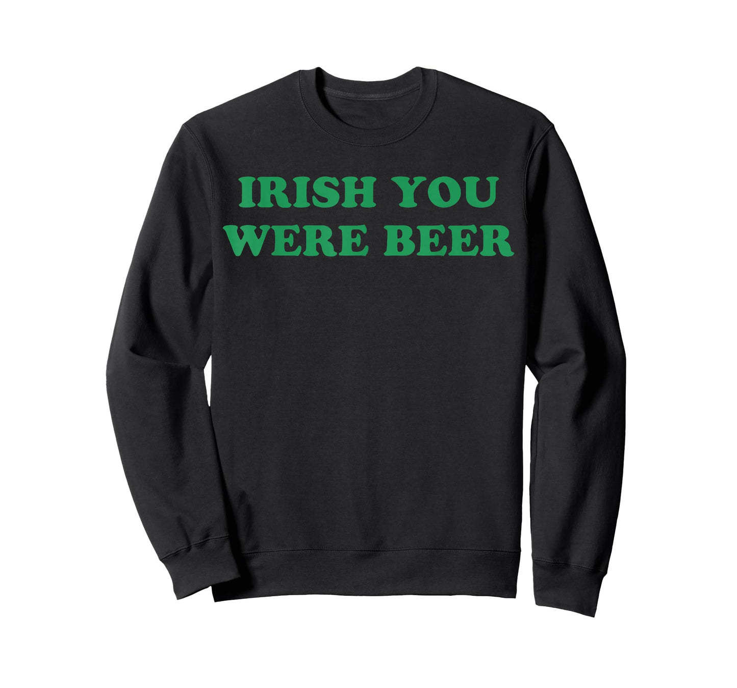 Irish You were Beer Funny St. Patrick's Day Drinking T-Shirt