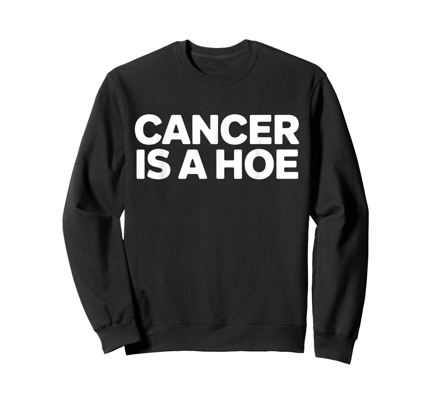 Cancer is a Hoe Funny Sarcastic Breast Cancer Humor Joke T-Shirt