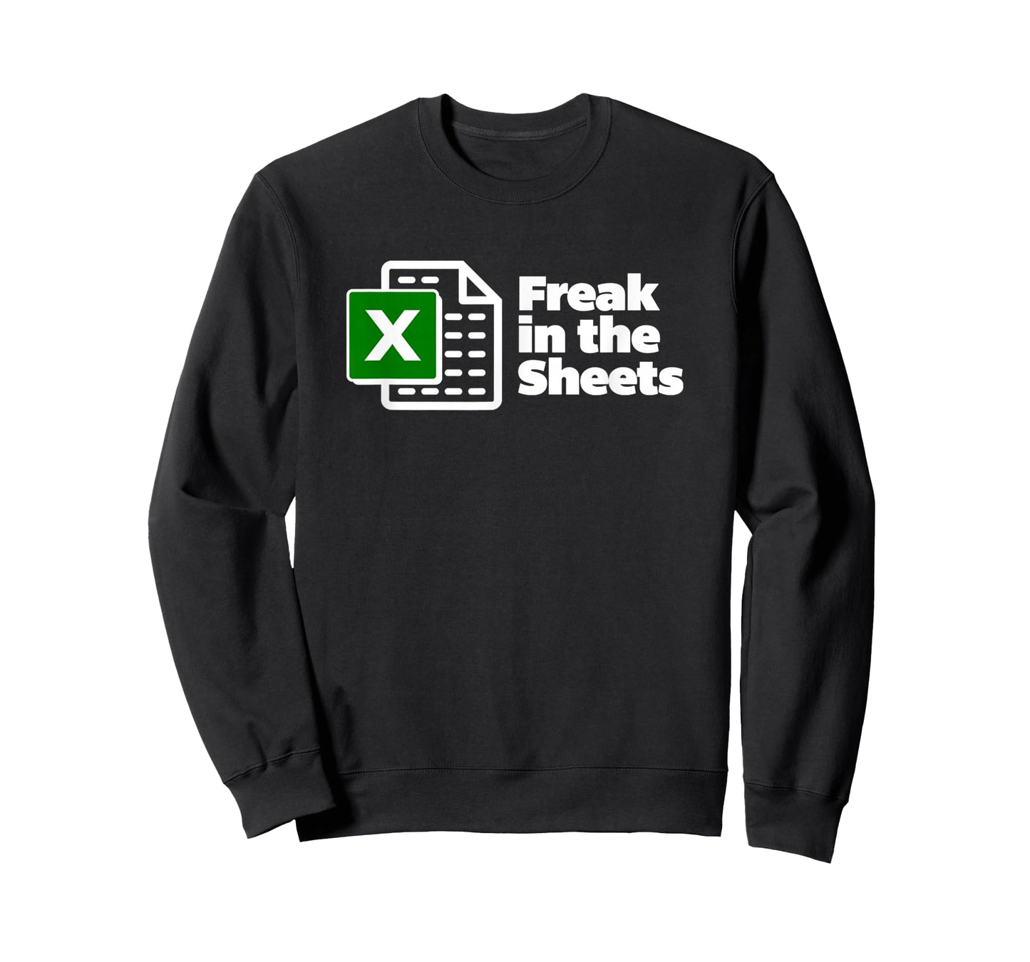 Freak in The Sheets Excel Spreadsheet File Data Funny T-Shirt