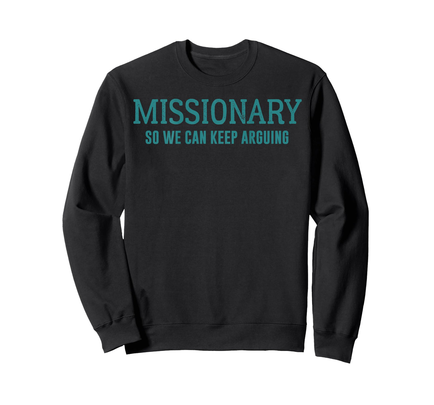 Funny Missionary So We Can Keep Arguing T-Shirt