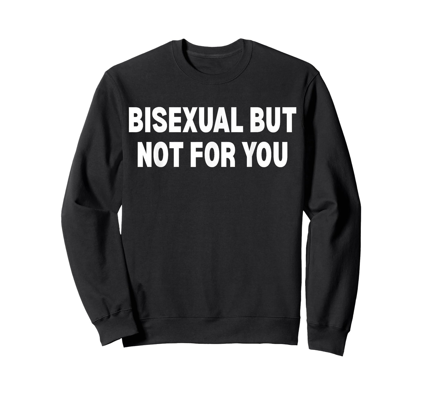 Bisexual But Not for You T-Shirt
