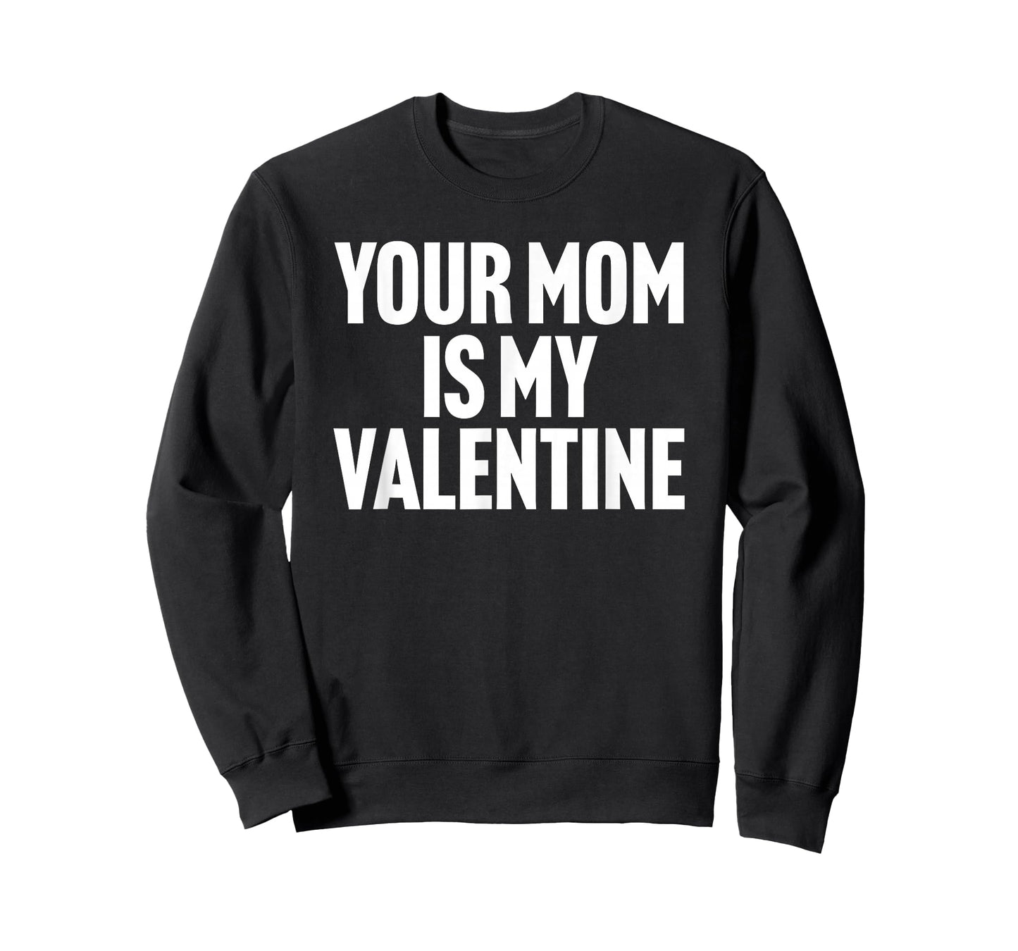 Your Mom is My Valentine T-Shirt