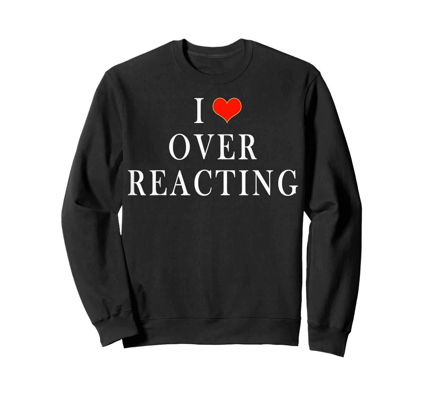 I Love Overreacting T-Shirt