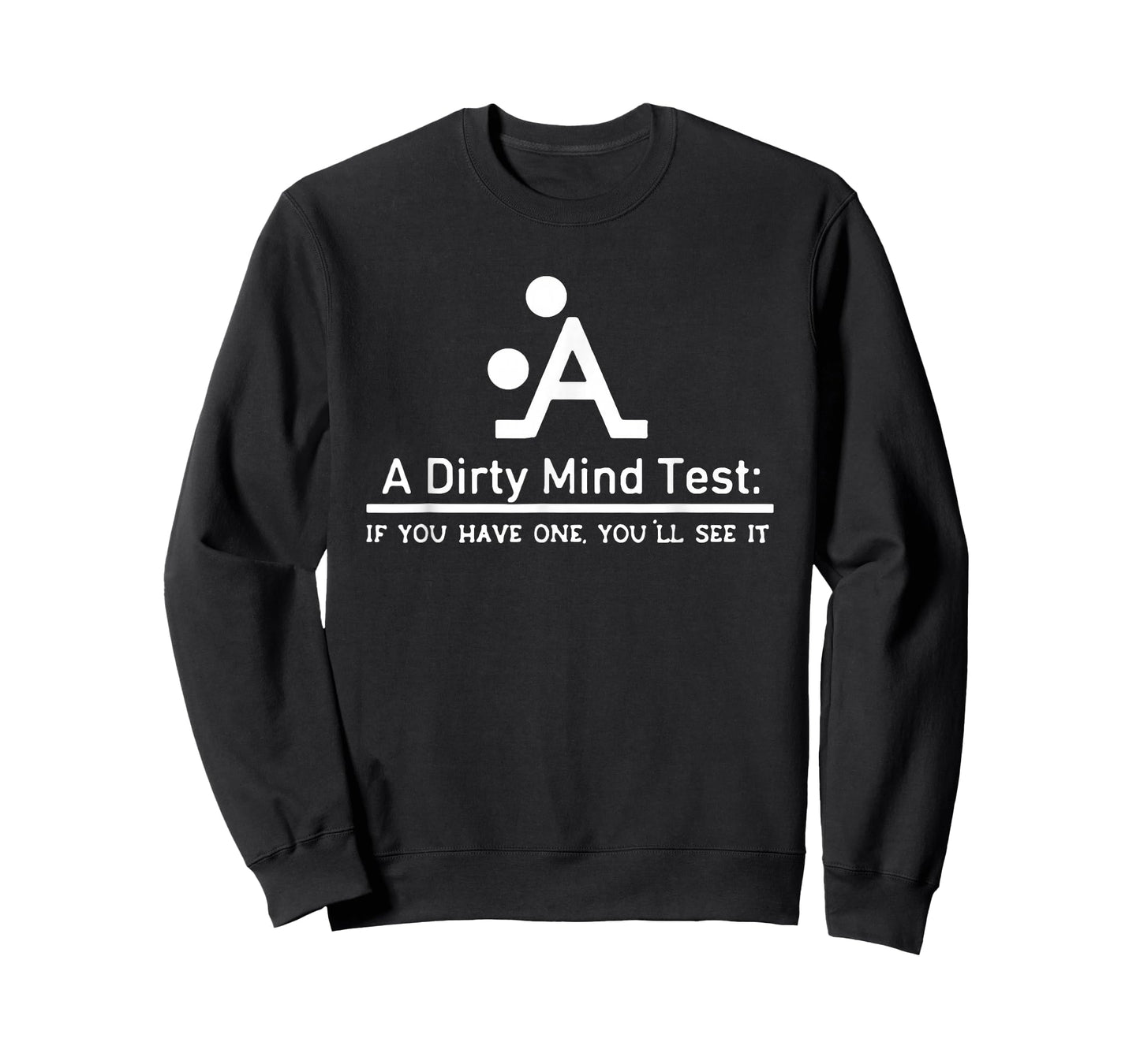 A Dirty Mind Test If You Have One You'll See It T-Shirt