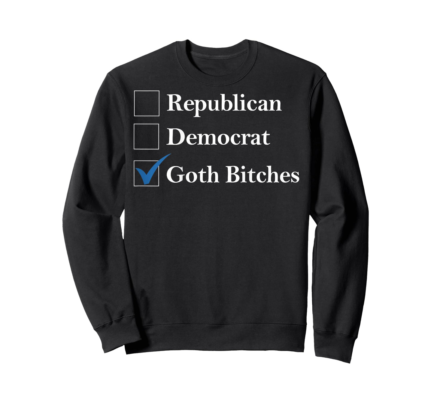 Republican Democrat Goth-Bitches Funny Sayin Quote Men Women T-Shirt