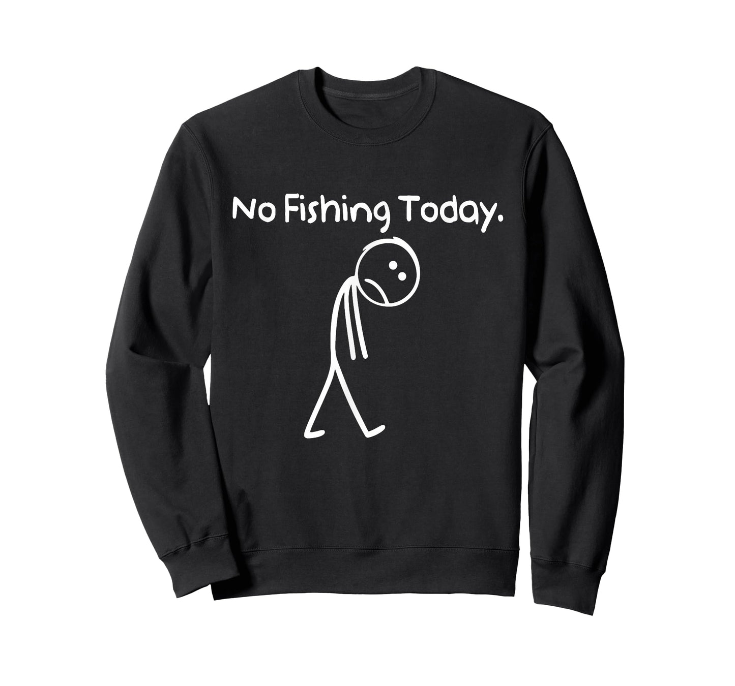 No Fishing Today Funny Sad Stickman Fishing Lover Men Dad T-Shirt