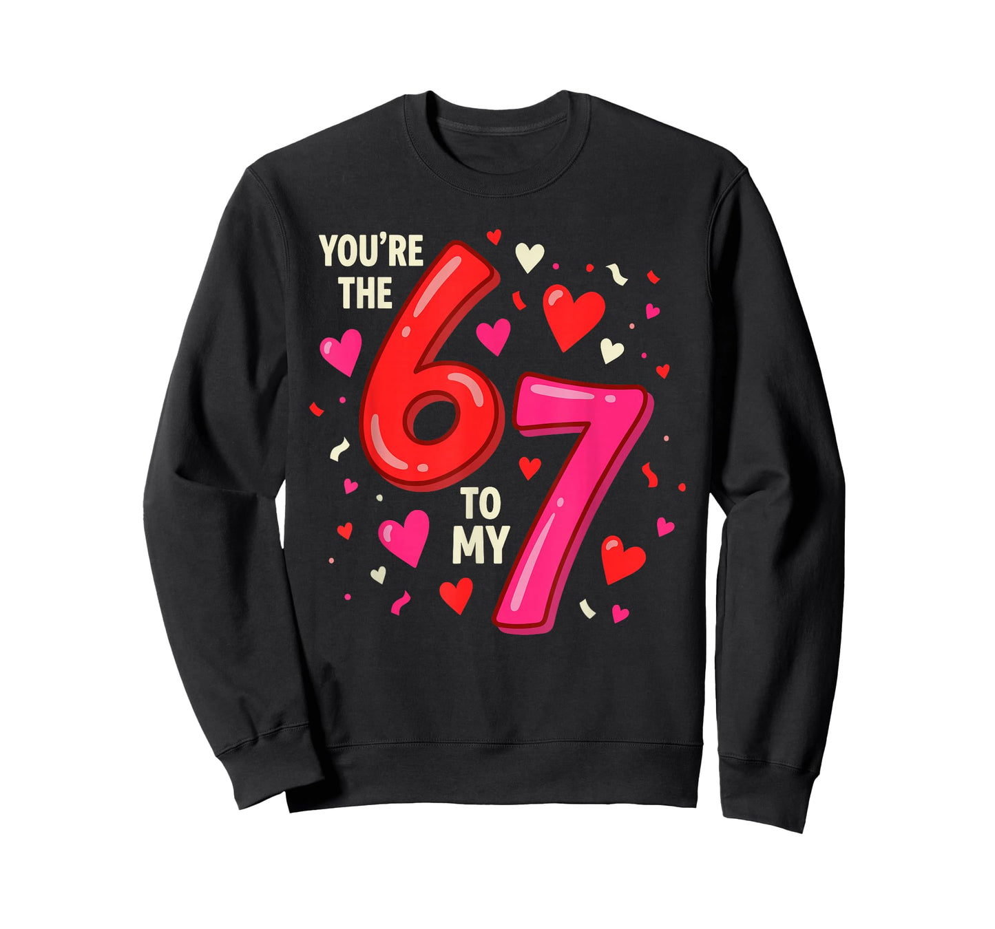 Valentine’s Day 67 You’re The 6 to My 7 Funny Viral Meme T-Shirt