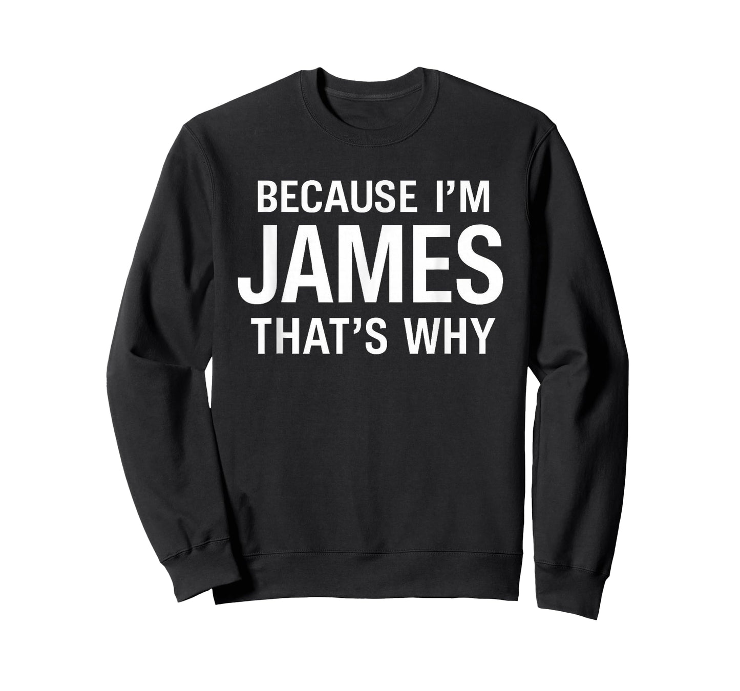 Because I'm James That's Why Fun Funny Personalized Name T-Shirt