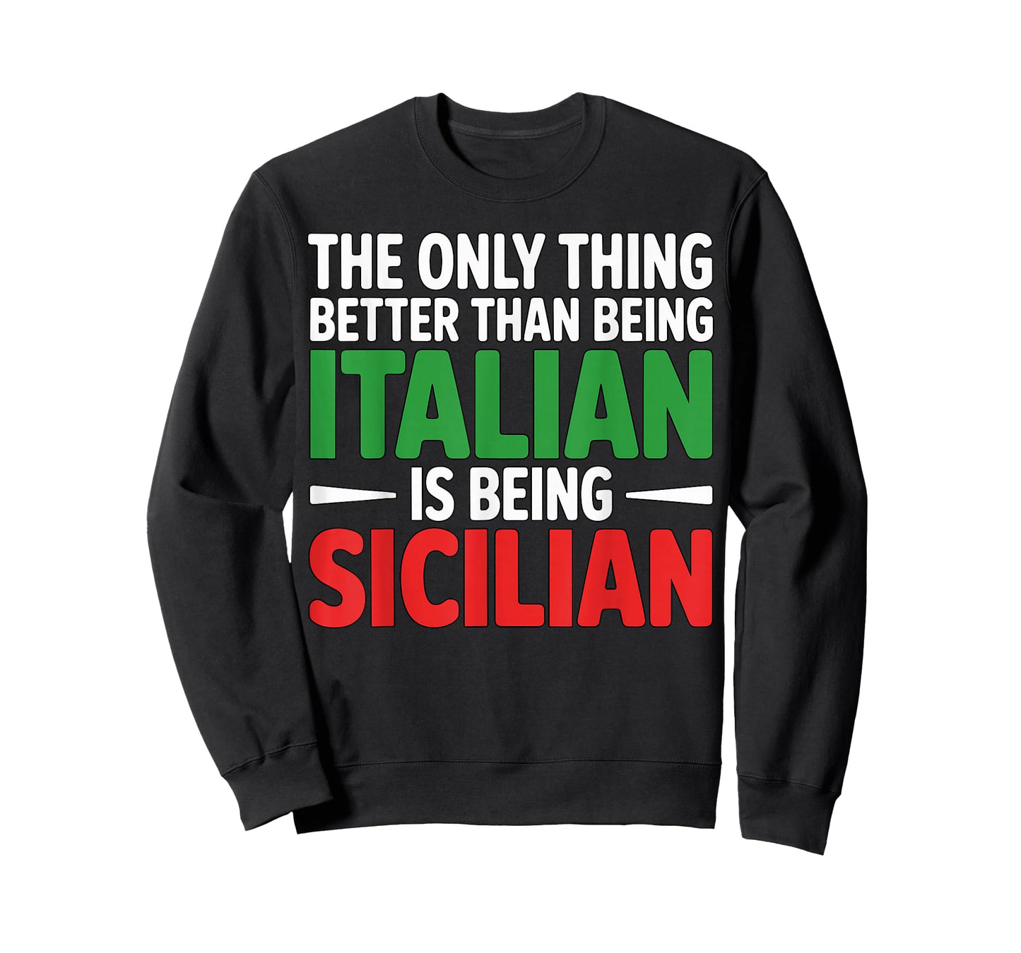 The Only Thing Better Than Being Italian is Being Sicilian T-Shirt