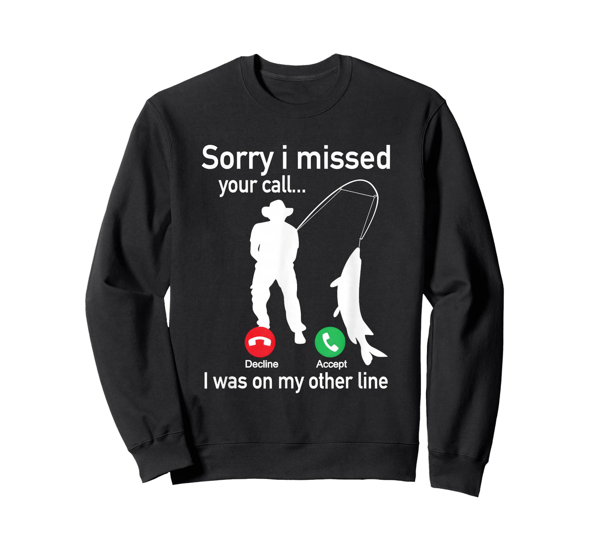 Sorry I Missed Your Call I was On The Other Line Fishing T-Shirt