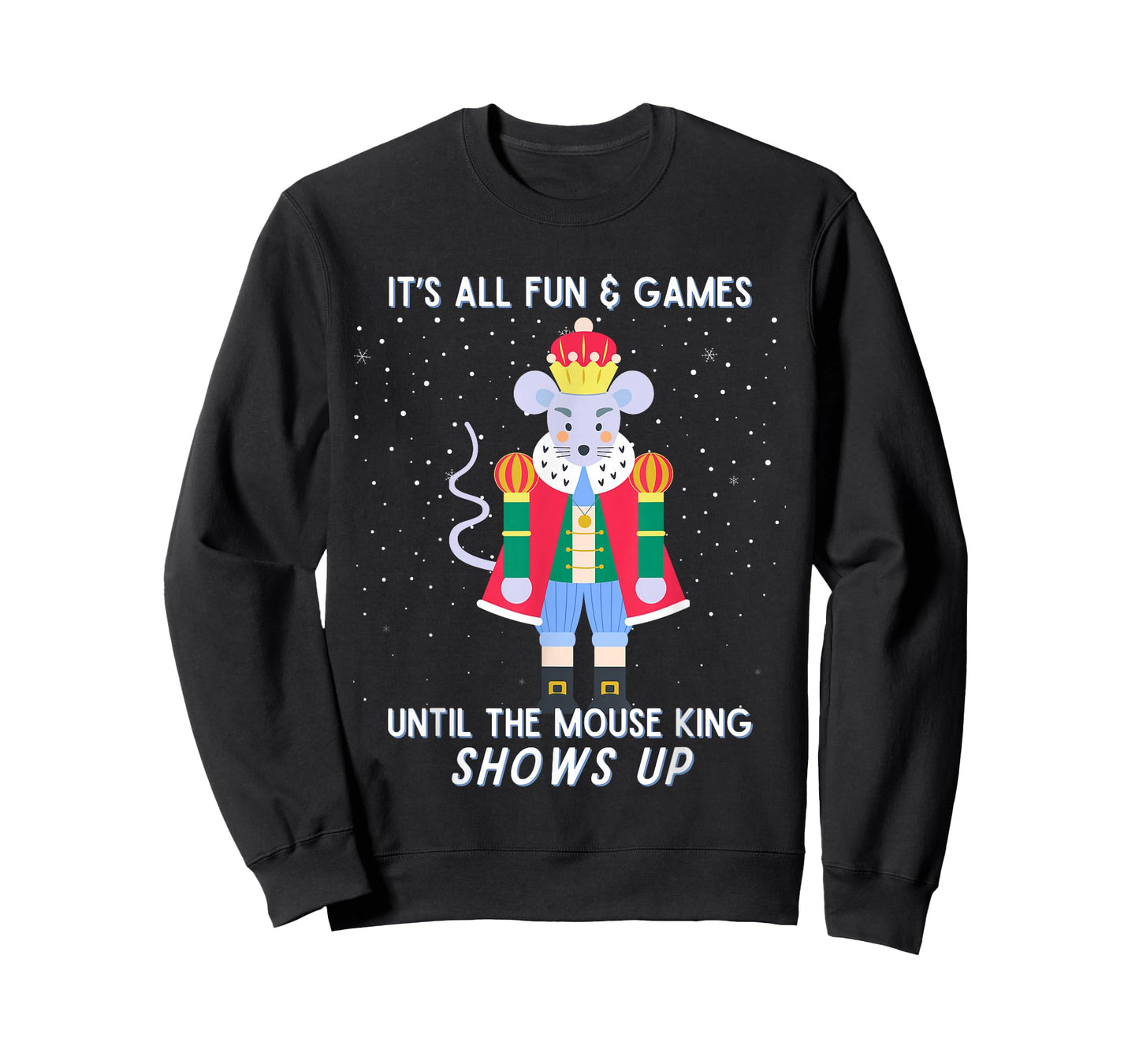 Funny Nutcracker Christmas Mouse King Fun & Games Until T-Shirt