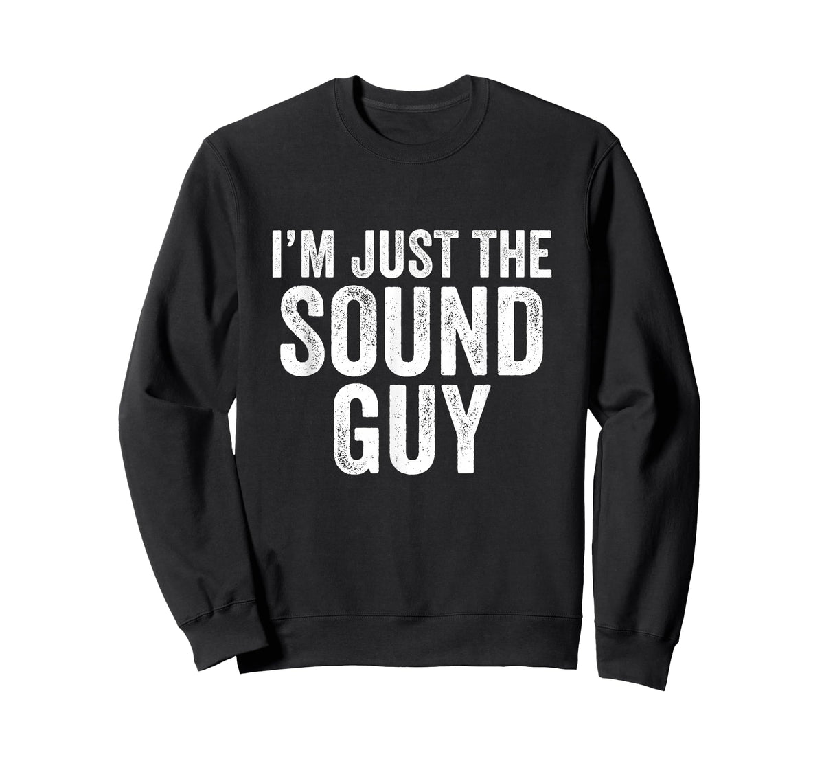 I'm Just The Sound Guy Funny Audio Tech T-Shirt