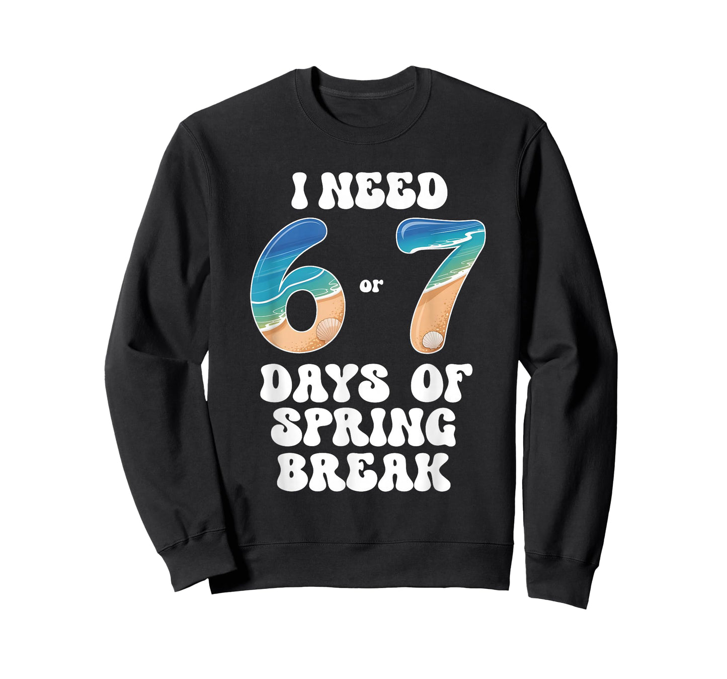 I Need 6 7 Days of Spring Break 2026 Teacher and School T-Shirt