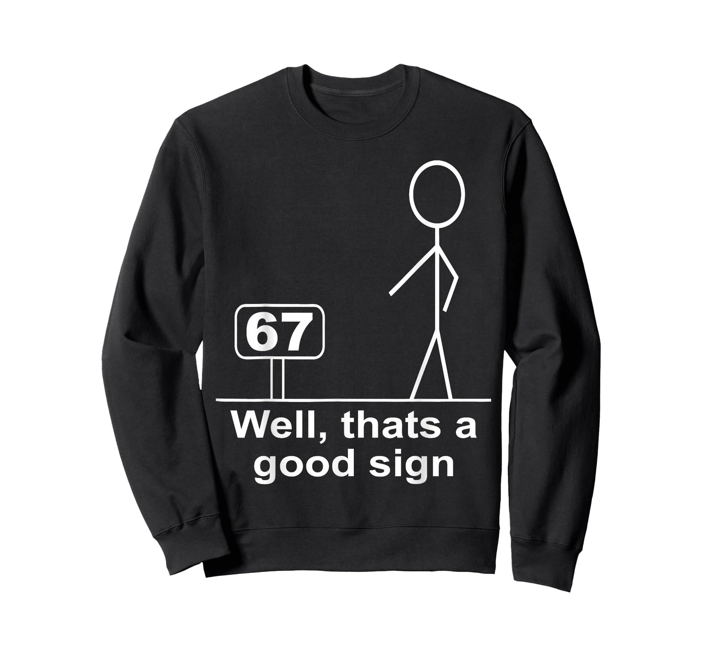 Funny Six Seven 6 7 Meme Well Thats A Good Sign 67 T-Shirt