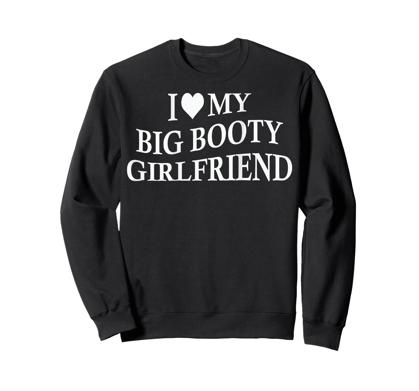 I Love My Big Booty Girlfriend Funny Boyfriend On Back T-Shirt