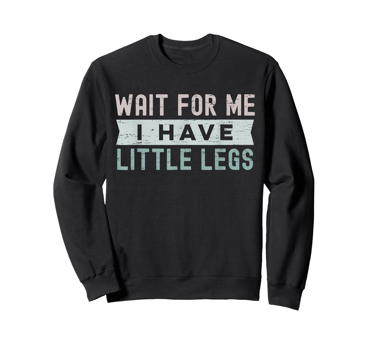 Retro Vintage Funny Wait for Me I Have Little Legs T-Shirt