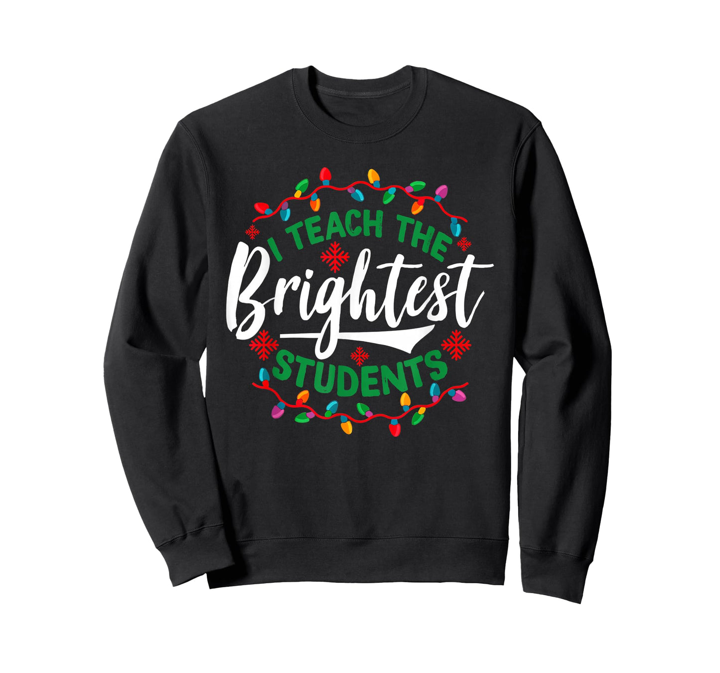 I Teach The Brightest Students Funny Christmas Xmas Teacher T-Shirt